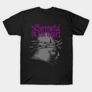 Sorrowful be the heart - I T-Shirt